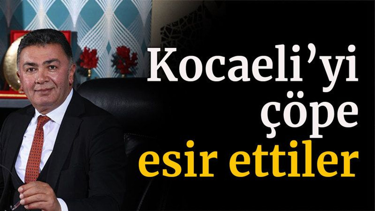Kocaeli’yi çöpe esir ettiler